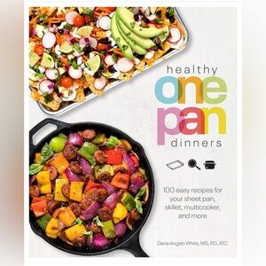 Healthy One Pan Dinners: 100 Easy Recipes for  Sheet Pan, Skillet, Multicooker